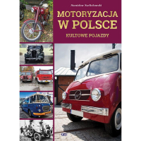 Motoryzacja W Polsce Kultowe Pojazdy Twarda Oprawa