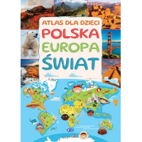 Atlas Dla Dzieci Polska Europa Świat Twarda Oprawa